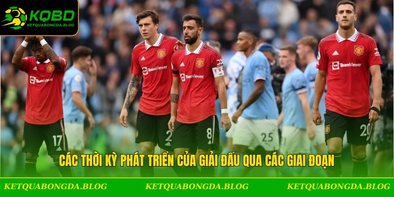 Các thời kỳ phát triển của giải đấu qua các giai đoạn