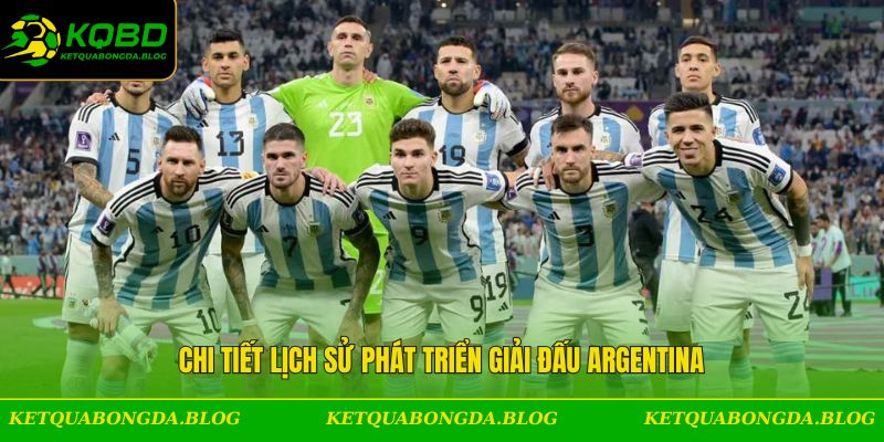 Chi tiết lịch sử phát triển giải đấu Argentina