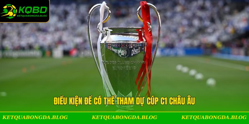 Điều kiện để có thể tham gia vào cúp C1